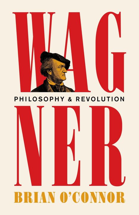 "WAGNER" in großen roten Buchstaben, "PHILOSOPHY & REVOLUTION" klein darunter, Illustration eines Mannes in der Mitte.
