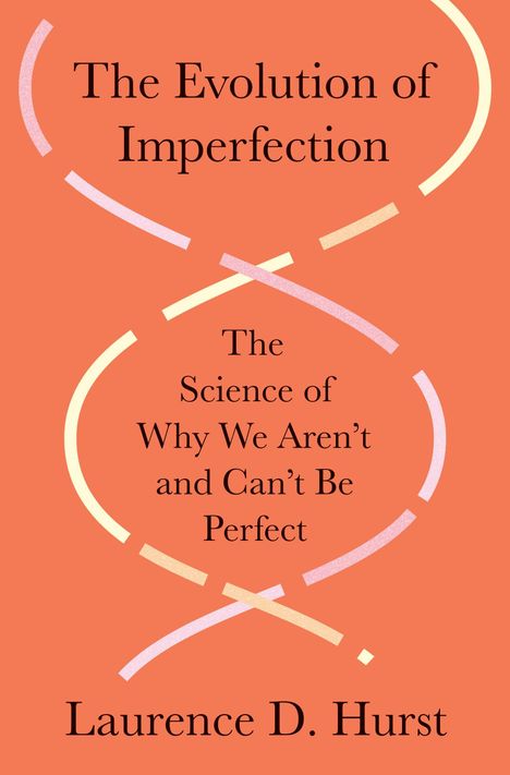 Laurence D. Hurst: The Evolution of Imperfection, Buch