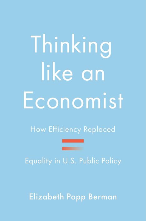 Elizabeth Popp Berman: Thinking like an Economist, Buch