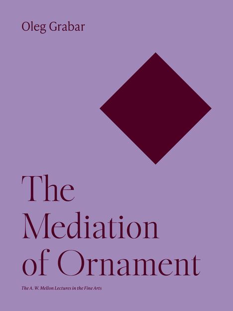 Oleg Grabar: The Mediation of Ornament, Buch