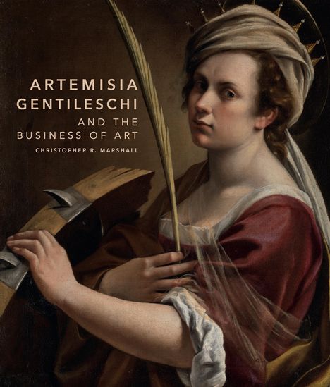 Christopher R. Marshall: Artemisia Gentileschi and the Business of Art, Buch