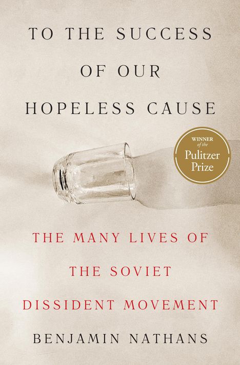 Benjamin Nathans: To the Success of Our Hopeless Cause (Pulitzer Prize Winner), Buch