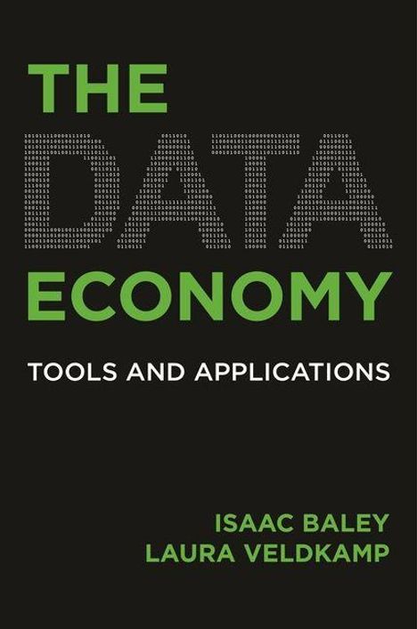Titel: THE DATA ECONOMY. Untertitel: TOOLS AND APPLICATIONS. Autoren: ISAAC BALEY, LAURA VELDKAMP. Schwarz-grünes Layout.