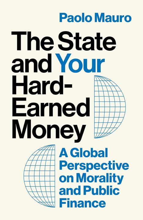 "Paolo Mauro: The State and Your Hard-Earned Money: A Global Perspective on Morality and Public Finance." Grafische Weltkugeln.