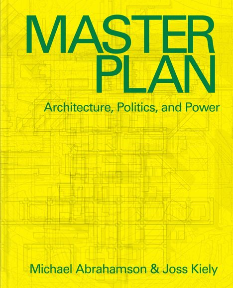 Text: "Master Plan: Architecture, Politics, and Power" von Michael Abrahamson & Joss Kiely. Hintergrund: Blaupause-Design.