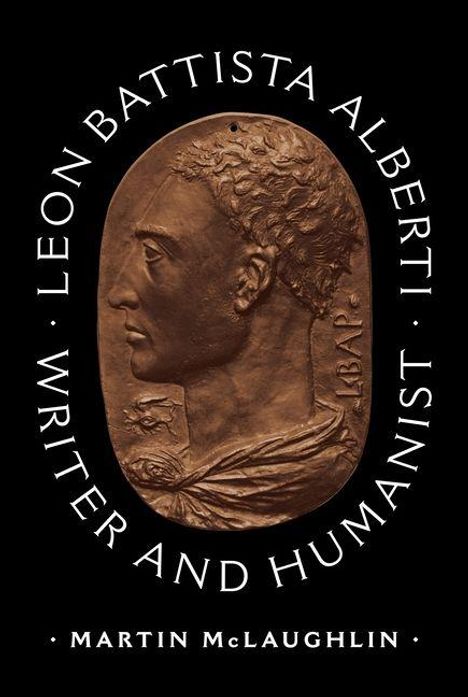 Text: "Leon Battista Alberti - Writer and Humanist" und "Martin McLaughlin". Medaillon mit Profil eines Mannes.