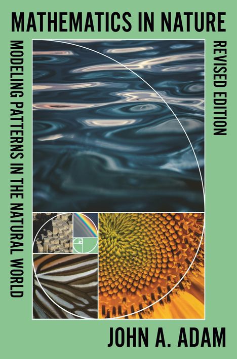 MATHEMATICS IN NATURE, MODELING PATTERNS IN THE NATURAL WORLD, REVISED EDITION, JOHN A. ADAM. Wellen, Spirale, Pflanzen.