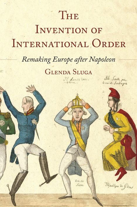 Glenda Sluga: The Invention of International Order, Buch