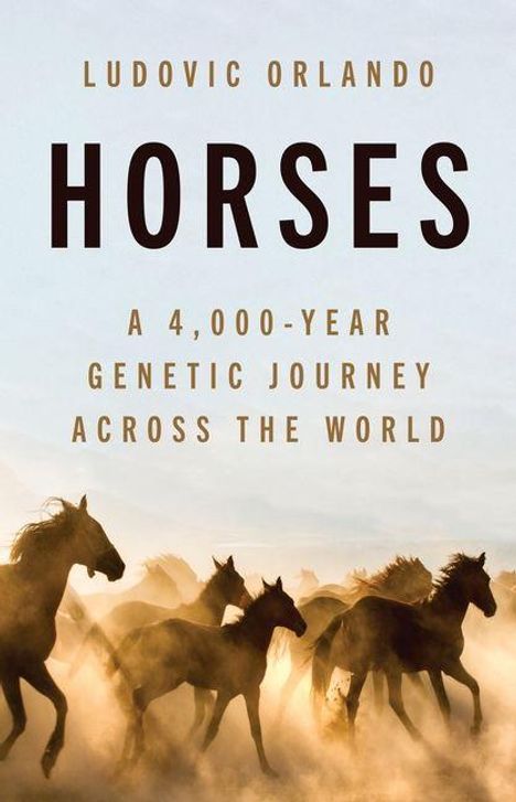 Text: "Ludovic Orlando. HORSES. A 4,000-Year Genetic Journey Across the World." 
Schattenriss von Pferden in staubiger Umgebung.