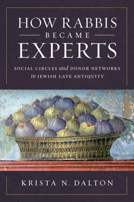 "How Rabbis Became Experts" und "Krista N. Dalton". Illustration von Feigen in einem Korb auf antikem Hintergrund.