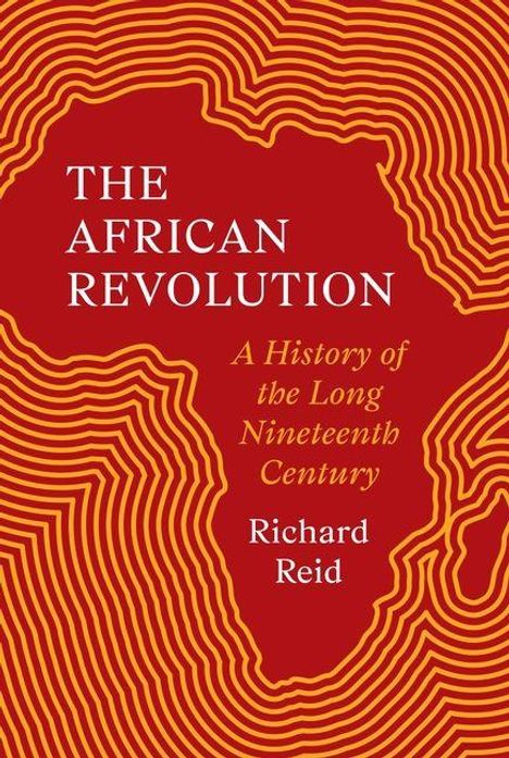 „The African Revolution: A History of the Long Nineteenth Century“ von Richard Reid. Rote Karte Afrikas mit Linienmuster.