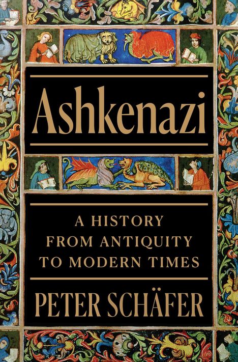 Buchcover: "Ashkenazi: A History from Antiquity to Modern Times" von Peter Schäfer. Mittelalterliche Illustrationen.