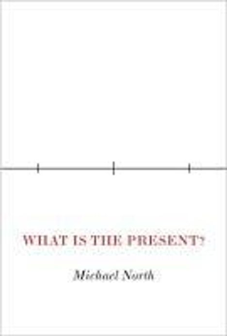 Michael North: What Is the Present?, Buch