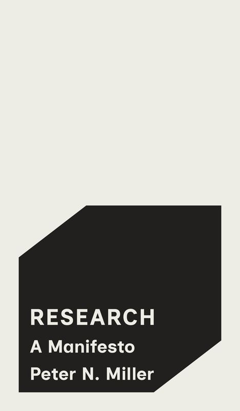 "RESEARCH: A Manifesto, Peter N. Miller" in weißer Schrift auf schwarzem Hintergrund, minimalistisch gestaltet.
