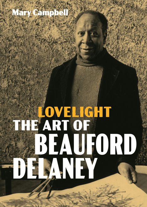Texte: "Mary Campbell", "LOVELIGHT THE ART OF BEAUFORD DELANEY". Ein Mann steht vor einer strukturierten Wand.