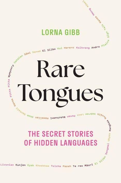 Titel: Rare Tongues. Autor: Lorna Gibb. Untertitel: The Secret Stories of Hidden Languages. Bunte Wörter in geschwungener Linie.