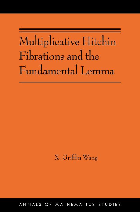 Buchtitel: "Multiplicative Hitchin Fibrations and the Fundamental Lemma" von X. Griffin Wang. Oranger Hintergrund.