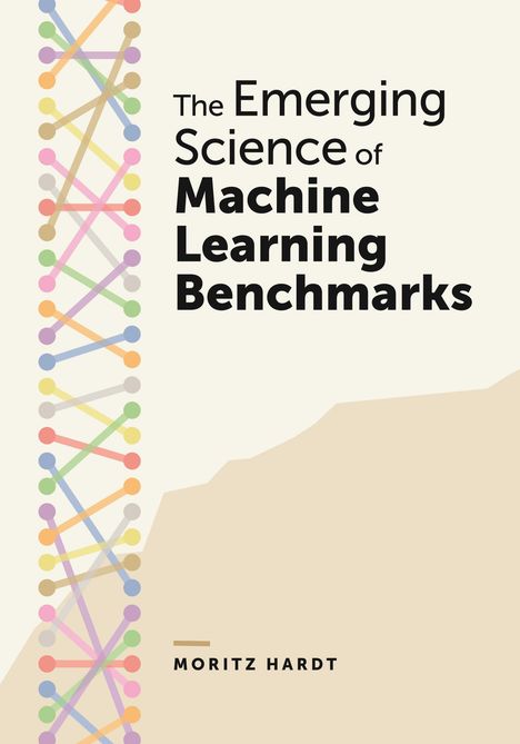 „The Emerging Science of Machine Learning Benchmarks“ steht in schwarzem Text. Links bunte, gekreuzte Linien.