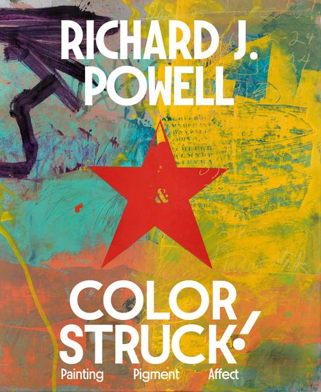 Text: "Richard J. Powell", "Color Struck! Painting Pigment Affect". Illustration: Bunte abstrakte Kunst mit rotem Stern.