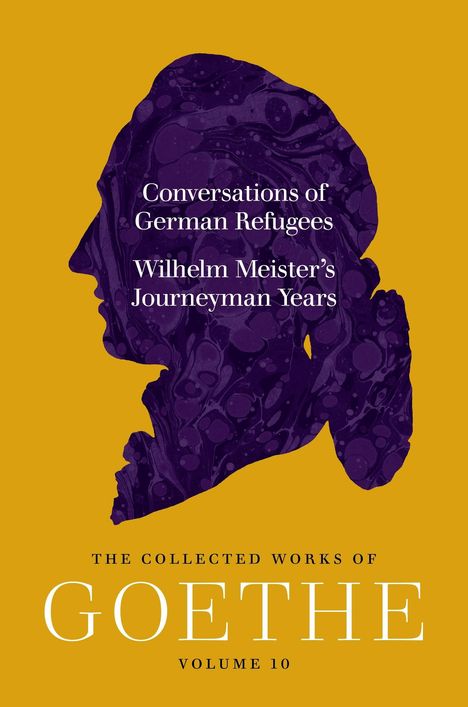 Text: "Conversations of German Refugees", "Wilhelm Meister’s Journeyman Years", "The Collected Works of Goethe Volume 10". Lila Silhouette auf gelbem Hintergrund.