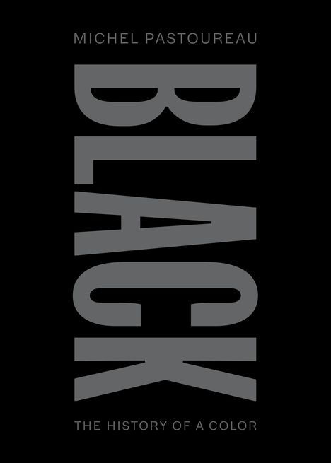 Text: "Michel Pastoureau" oben, "BLACK" vertikal mittig, "The History of a Color" unten, alles auf schwarzem Hintergrund.