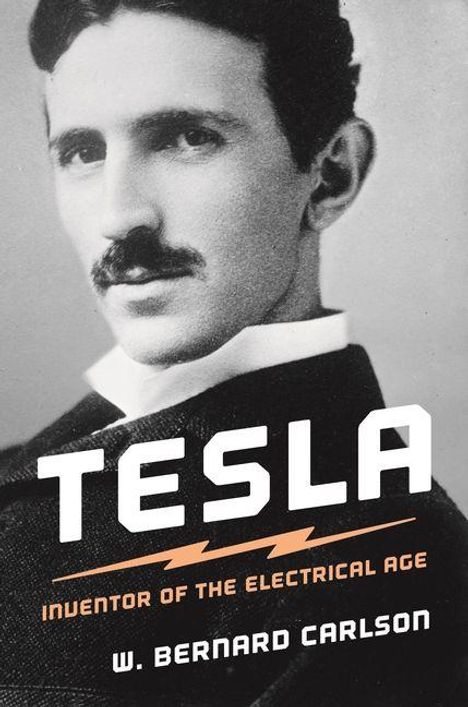 "TESLA, Inventor of the Electrical Age, W. Bernard Carlson." Ein Porträt eines Mannes mit Schnurrbart in Anzug.
