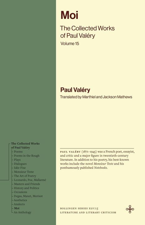 "Moi: The Collected Works of Paul Valéry, Volume 15. Paul Valéry, translated by Marthiel and Jackson Mathews."