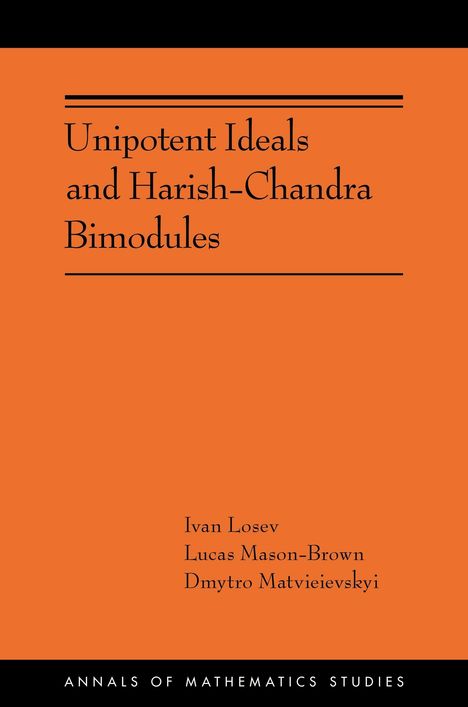 Titel: "Unipotent Ideals and Harish-Chandra Bimodules". Autoren: Ivan Losev, Lucas Mason-Brown, Dmytro Matvieievskyi.
