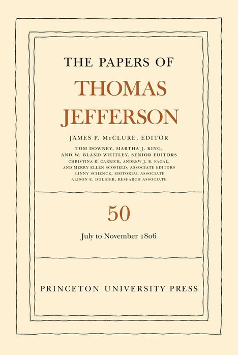 "The Papers of Thomas Jefferson," Editors und Veröffentlichung Juli-November 1806. 50. Princeton University Press.