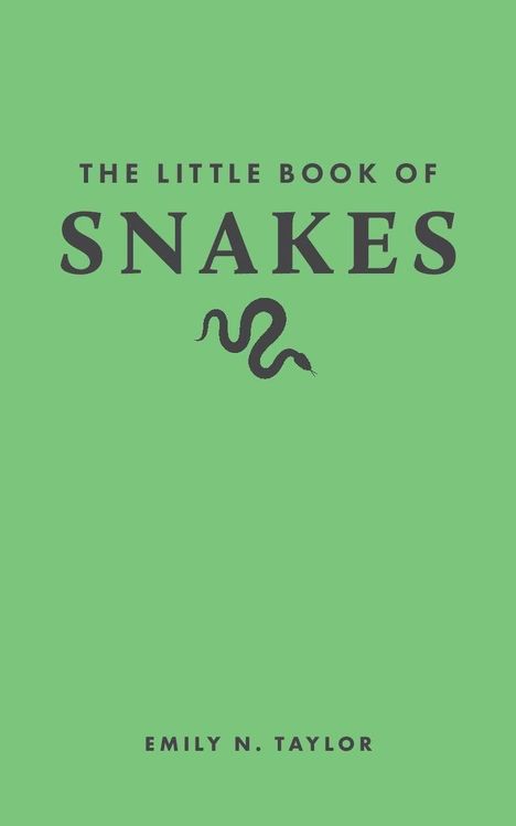 THE LITTLE BOOK OF SNAKES, Emily N. Taylor. Illustration einer schwarzen Schlange auf hellgrünem Hintergrund.