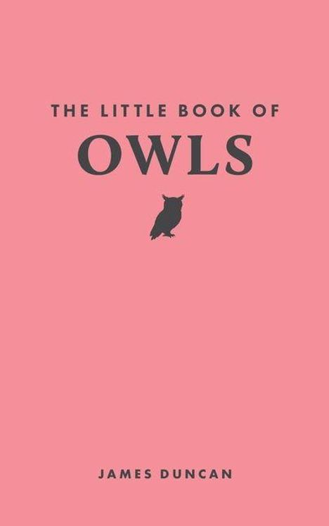 Text: "The Little Book of Owls" und "James Duncan". Silhouette einer kleinen Eule auf rosa Hintergrund.