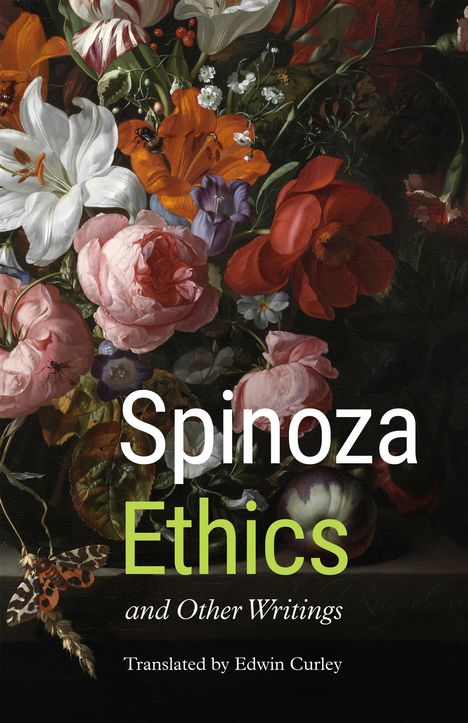„Spinoza Ethics and Other Writings“. Übersetzt von Edwin Curley. Ein Gemälde mit Blumen in lebhaften Farben.