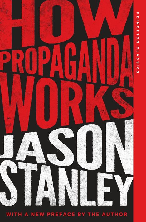 HOW PROPAGANDA WORKS  
JASON STANLEY  
Rote und weiße Buchstaben auf schwarzem Hintergrund.
