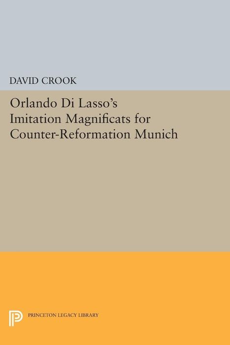 David Crook: Orlando Di Lasso's Imitation Magnificats for Counter-Reformation Munich, Buch