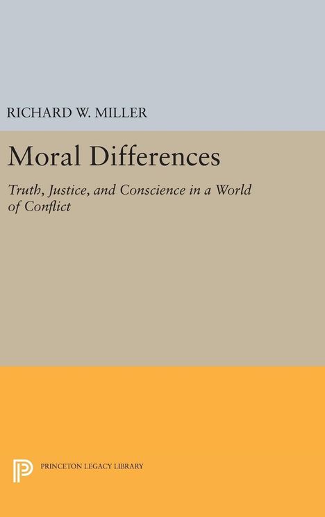 "Moral Differences: Truth, Justice, and Conscience in a World of Conflict" von Richard W. Miller. Beige-gelbes Design mit Logo.