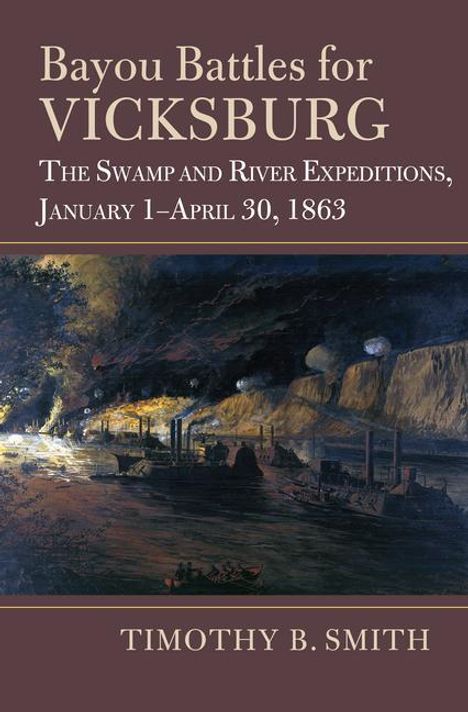 Timothy B Smith: Smith, T: Bayou Battles for Vicksburg, Buch