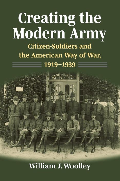 William J Woolley: Creating the Modern Army, Buch