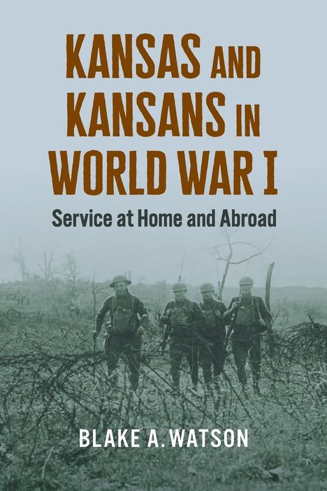 Blake A. Watson: Kansas and Kansans in World War I, Buch