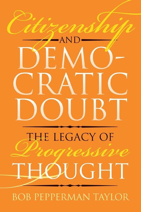 Bob Pepperman Taylor: Citizenship and Democratic Doubt, Buch