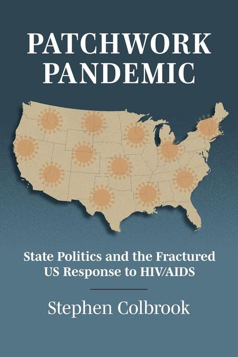"PATCHWORK PANDEMIC: State Politics and the Fractured US Response to HIV/AIDS" von Stephen Colbrook. USA-Karte mit Viren.