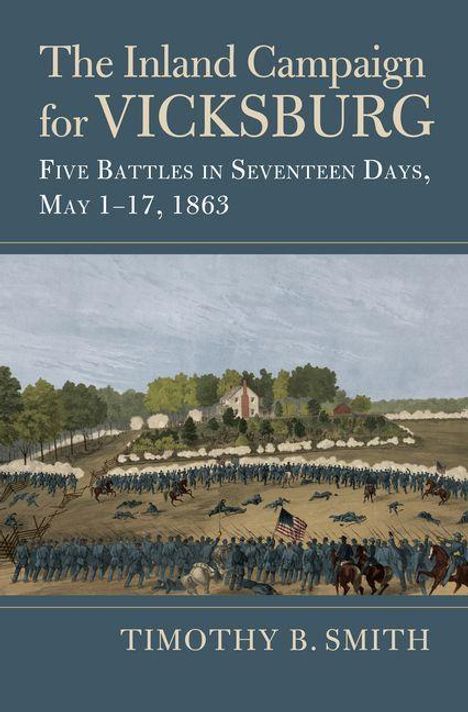 "The Inland Campaign for Vicksburg: Five Battles in Seventeen Days, May 1–17, 1863" von Timothy B. Smith. Historische Schlachtszene.