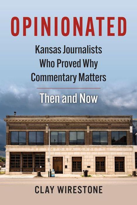 „OPINIONATED: Kansas Journalists Who Proved Why Commentary Matters Then and Now“ von Clay Wirestone. Bild eines Altbaus.