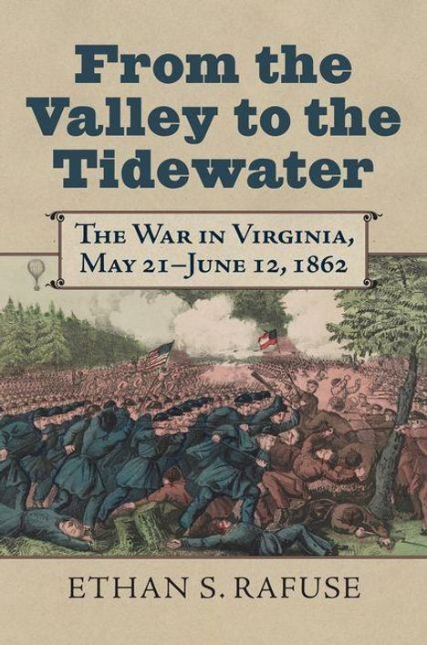 Text: "From the Valley to the Tidewater: The War in Virginia, May 21–June 12, 1862. Ethan S. Rafuse." Illustration: Soldatenkampf.