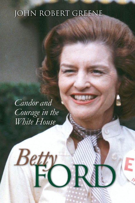 „John Robert Greene“, „Candor and Courage in the White House“, „Betty Ford“. Frau mit rotem Haar und breitem Lächeln.