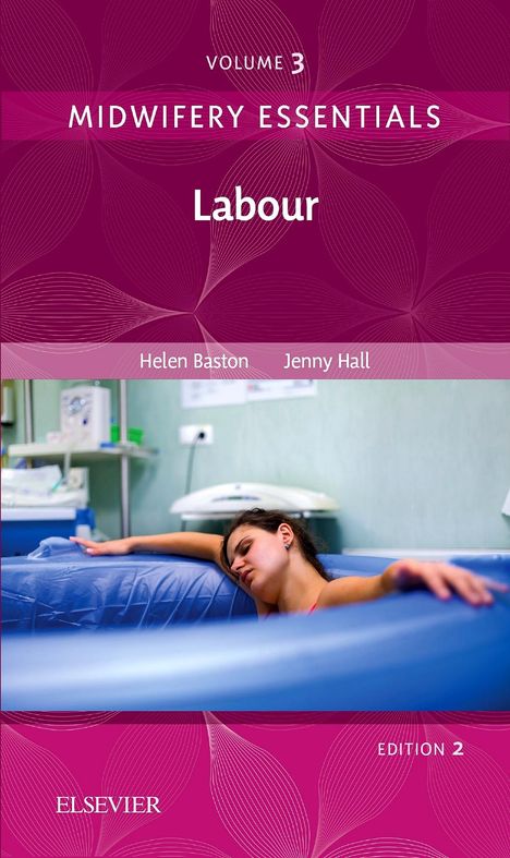 Baston, Helen, BA(Hons), MMedSci, PhD, PGDipEd, ADM, RN, RM (Consultant Midwife Public Health, Sheffield Teaching Hospitals NHS Foundation Trust; Honorary Researcher / Lecturer, University of Sheffield; Honorary Lecturer Sheffield Hallam University, UK.): Midwifery Essentials: Labour, Buch