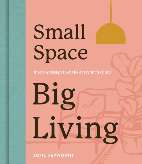 Sofie Hepworth: Small Space, Big Living, Buch