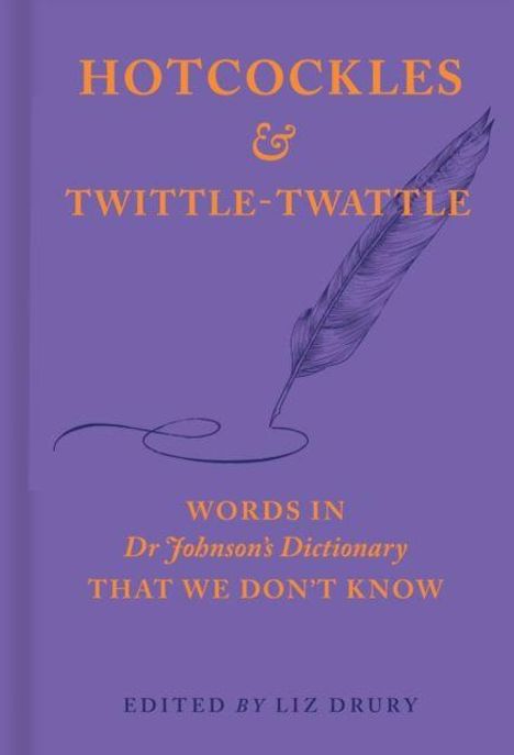 „HOTCOCKLES & TWITTLE-TWATTLE“ und „WORDS IN DR JOHNSON’S DICTIONARY THAT WE DON’T KNOW“. Eine Federzeichnung.