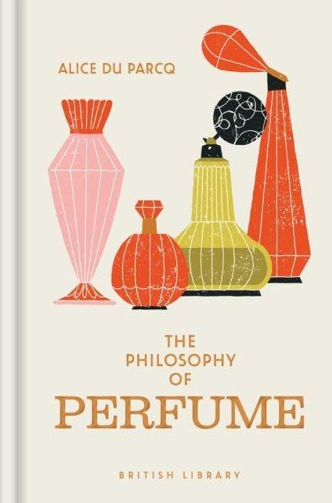Text: "Alice Du Parcq, The Philosophy of Perfume, British Library." Illustration von bunten Parfümflaschen.