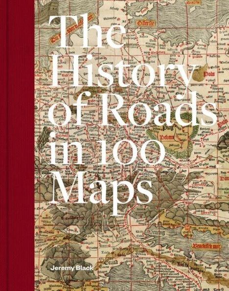 „The History of Roads in 100 Maps“ steht fett auf einer alten Landkarte. Links ein roter Buchrücken.