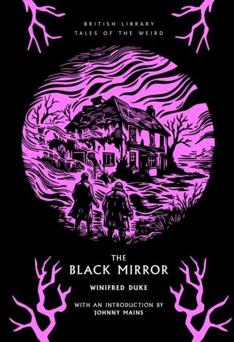 "British Library Tales of the Weird", "The Black Mirror Winifred Duke", "Introduction by Johnny Mains". Illustration zweier Personen vor einem Haus.